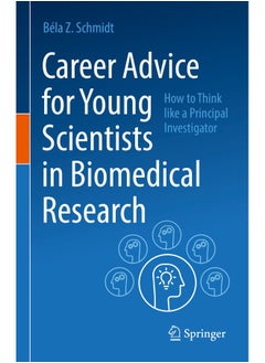 Career Advice for Young Scientists in Biomedical Research: How to Think Like a Principal Investigator 