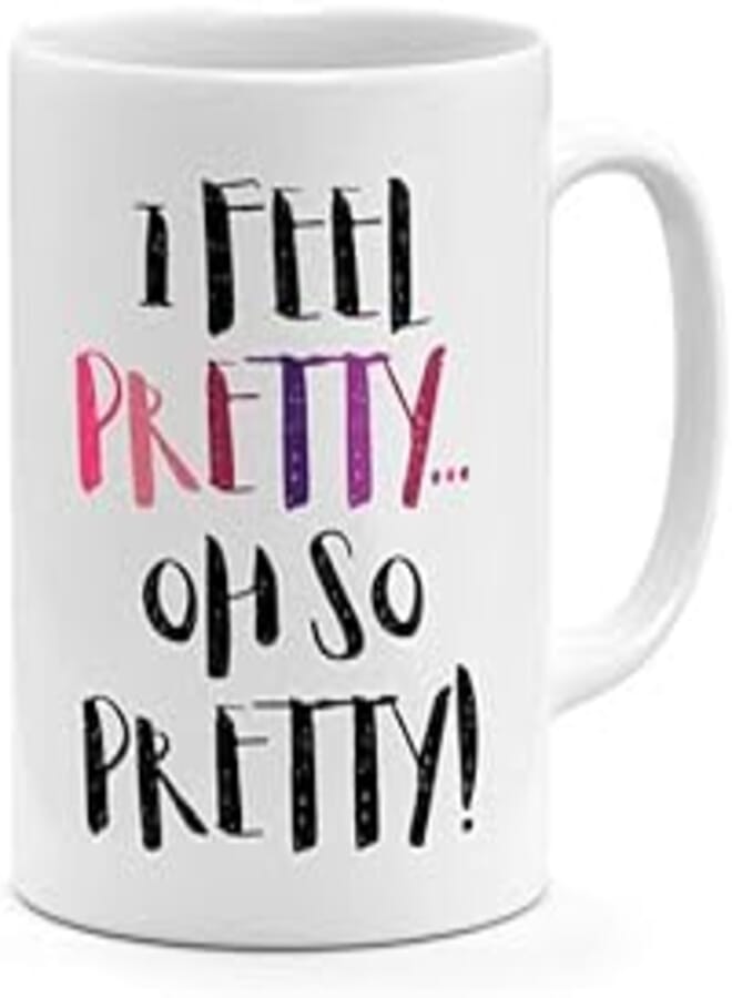 RYN PRINTED DESIGN I Feel Pretty Oh So Pretty - Coffee Mug White 11ounce