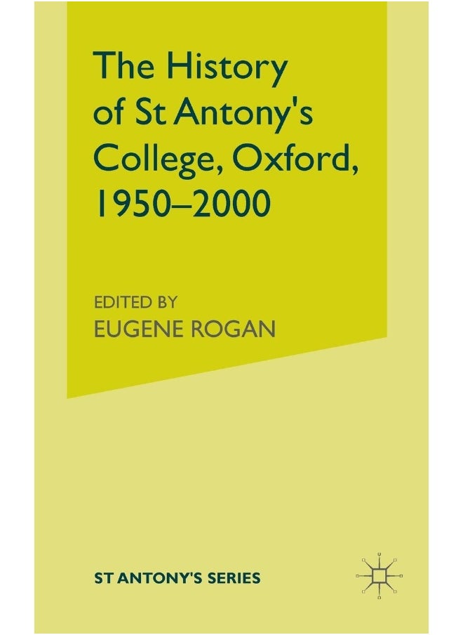 The History of St Antony's College, Oxford, 1950-2000 