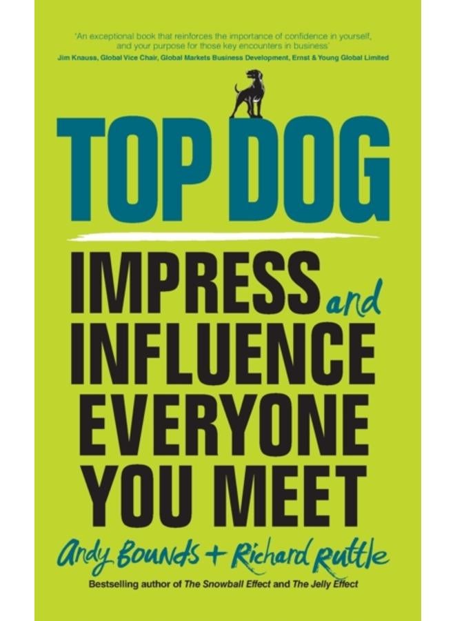 Top Dog : Impress and Influence Everyone You Meet 
