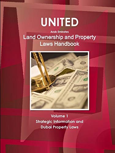 United Arab Emirates Land Ownership And Property Laws Handbook Volume 1 Strategic Information And Du 