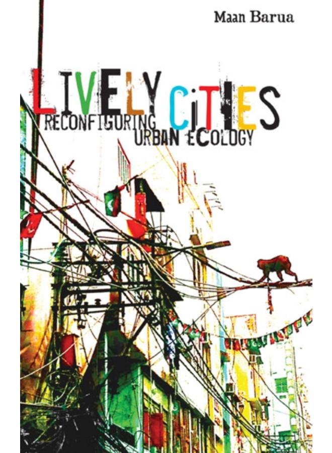 Lively Cities : Reconfiguring Urban Ecology 