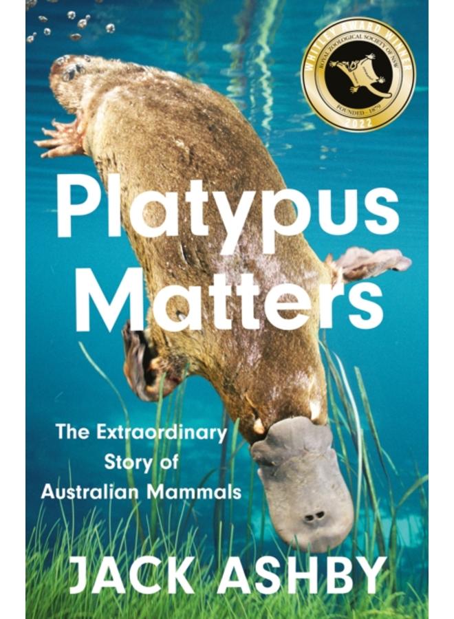 Platypus Matters : The Extraordinary Story of Australian Mammals 