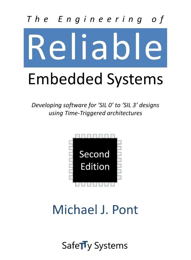 The Engineering of Reliable Embedded Systems: Developing Software for 'SIL0' to 'SIL3' Designs Using Time-Triggered Architectures - Image 1