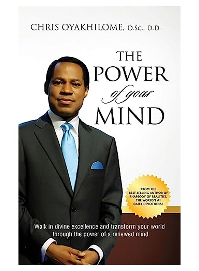 The Power Of Your Mind Walk In Divine Excellence And Transform Your World Through The Power Of A Re