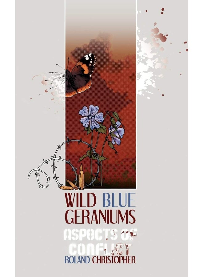 Wild Blue Geraniums: Aspects of Conflict 
