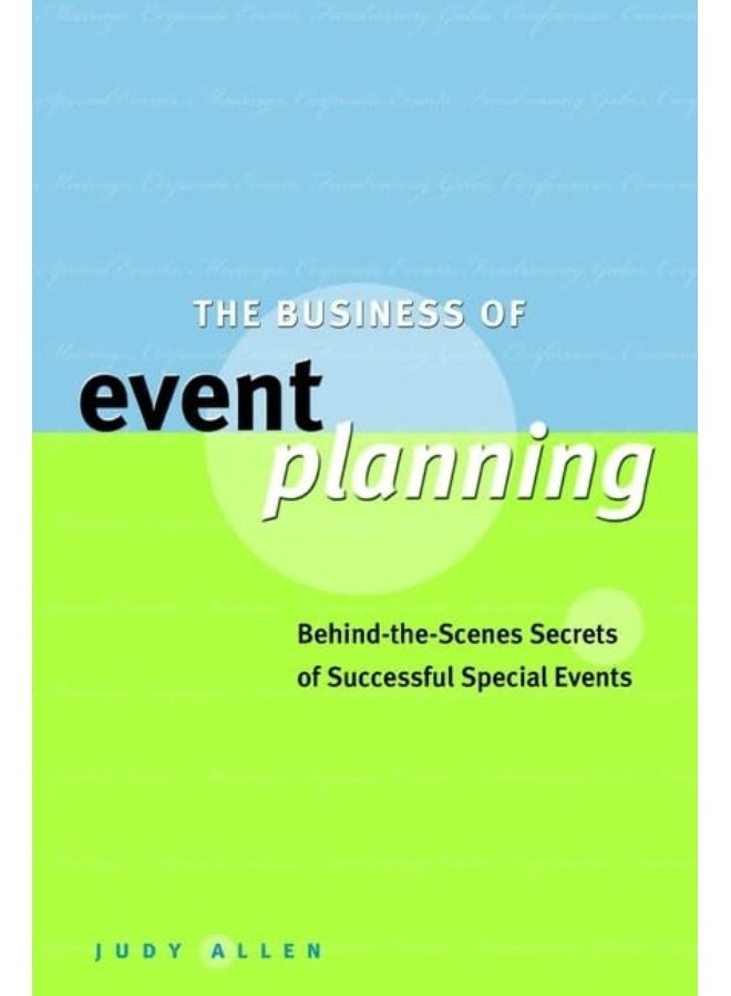 The Business of Event Planning: Behind–the–Scenes Secrets of Successful Special Events 