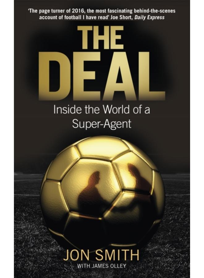 The Deal : Inside the World of a Super-Agent 
