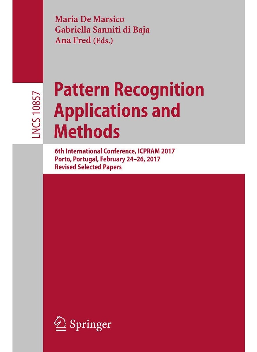 Pattern Recognition Applications and Methods: 6th International Conference, ICPRAM 2017, Porto, Portugal, February 24-26, 2017, Revised Selected Papers 