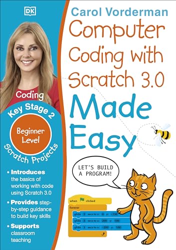 Computer Coding with Scratch 3.0 Made Easy, Ages 7-11 (Key Stage 2): Beginner Level Computer Coding Exercises [Sep 05, 2019] Vorderman, Carol
