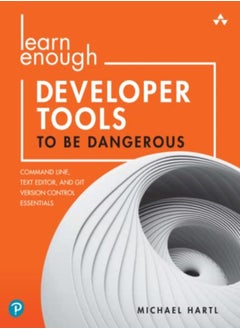 Learn Enough Developer Tools to Be Dangerous 