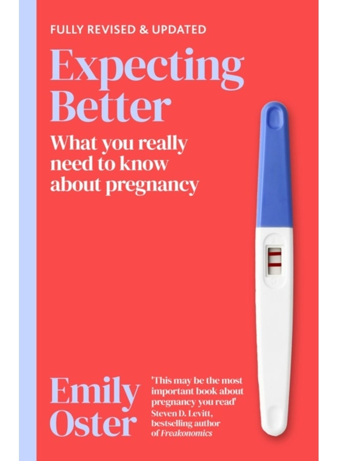 Expecting Better: Why the Conventional Pregnancy Wisdom is Wrong and What You Really Need to Know 