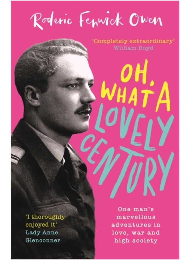 Oh, What a Lovely Century : One man's marvellous adventures in love, war and high society 