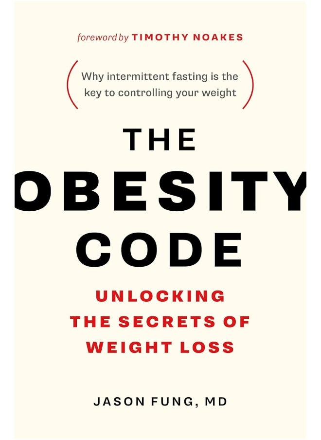 The Obesity Code - Unlocking the Secrets of Weight Loss (Book 1) (The Code Series, 1)