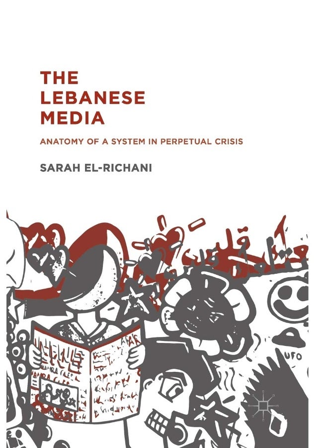 The Lebanese Media: Anatomy of a System in Perpetual Crisis