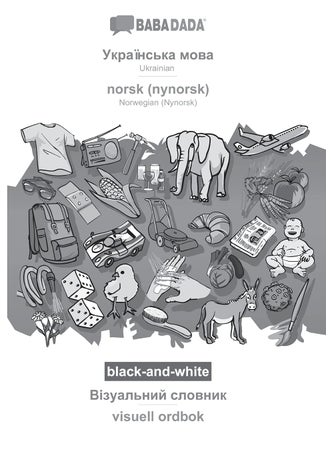 Ukrainian (in cyrillic script) - norsk (nynorsk), visual dictionary, BW: BABADADA Ukrainian (in cyrillic script) - Norwegian (Nynorsk), visual dictionary, BW - pzsku/ZC4F85EEBC91A326C9CCEZ/45/1749035181/70ef2497-0adc-4f2d-baaa-e0e96d7dffa4