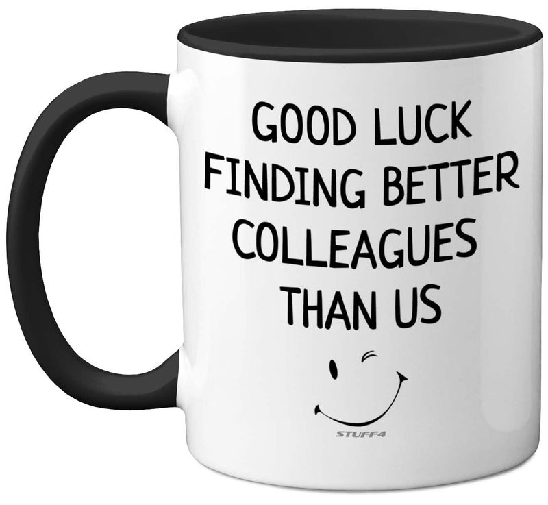Stuff4 Leaving Gifts for Colleagues Women Men Good Luck Finding Better Colleagues Than Us Coffee Mug Cup 11oz Black Handle Ceramic Mugs Dishwasher Safe New Job Gifts Good Luck Leaving Presents