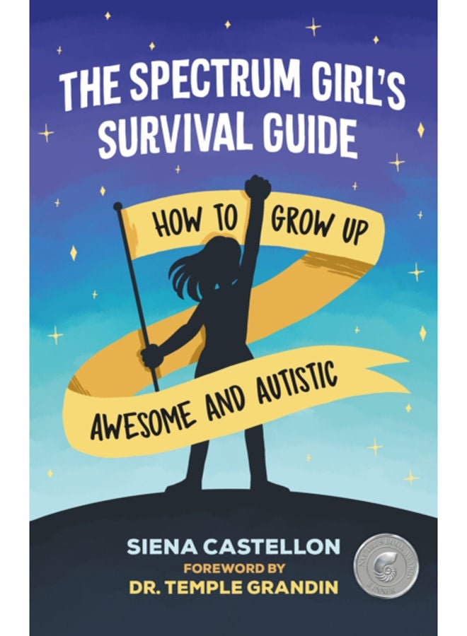 The Spectrum Girl's Survival Guide : How to Grow Up Awesome and Autistic 