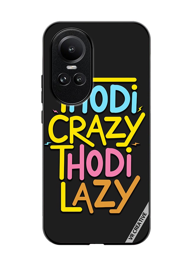 VR CREATIVE Protective Case Cover For Oppo Reno 10 Thodi Crazy Thodi Lazy Quots Design Multicolour - Image 1