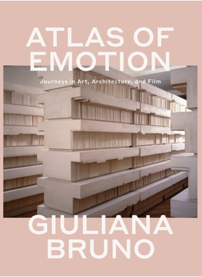 Atlas of Emotion : Journeys in Art, Architecture, and Film 