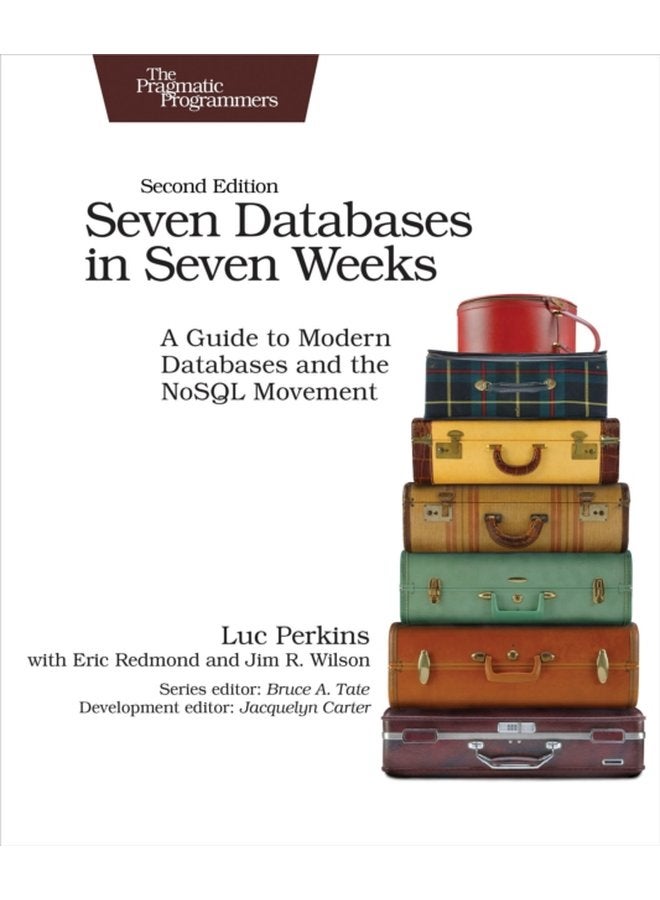 Seven Databases in Seven Weeks 2e A Guide to Modern Databases and the NoSQL Movement - Paperback