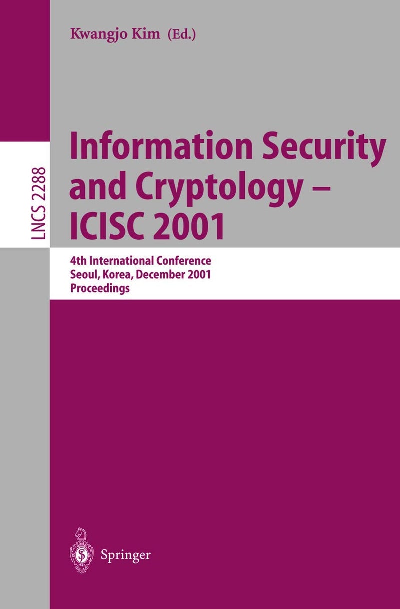 Information Security and Cryptology - ICISC 2001: 4th International Conference Seoul, Korea, December 6-7, 2001 Proceedings
