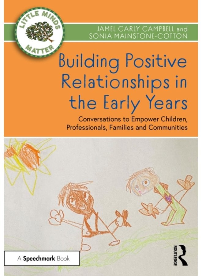 Building Positive Relationships in the Early Years Conversations to Empower Children Professionals Families and Communities - Paperback