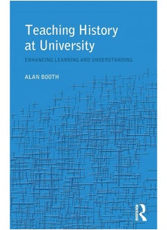 Teaching History at University: Enhancing Learning and Understanding 