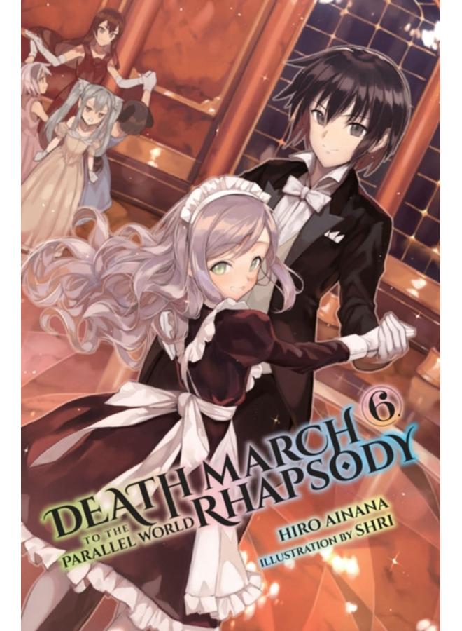 Death March to the Parallel World Rhapsody, Vol. 6 (light novel) 