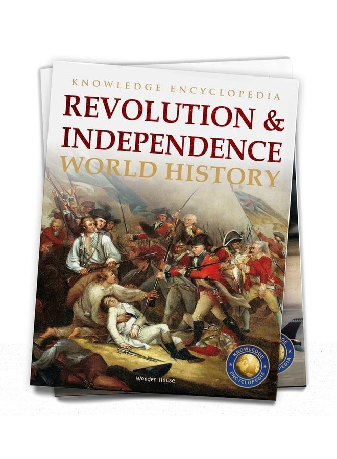 World History - Revolution & Independence : Knowledge Encyclopedia For Children