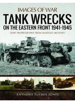 Tank Wrecks of the Eastern Front 1941 - 1945