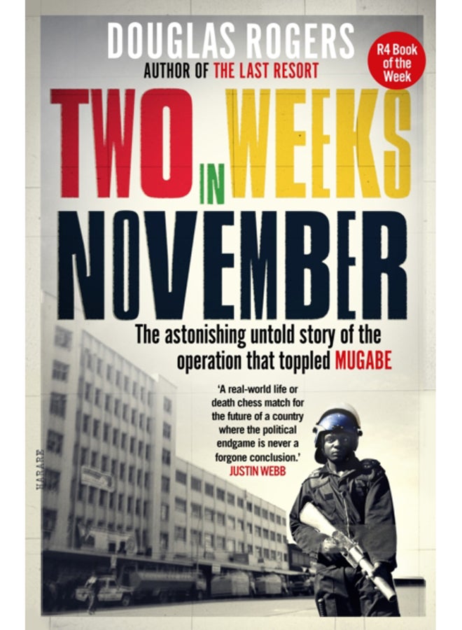 Two Weeks In November : The astonishing untold story of the operation that toppled Mugabe