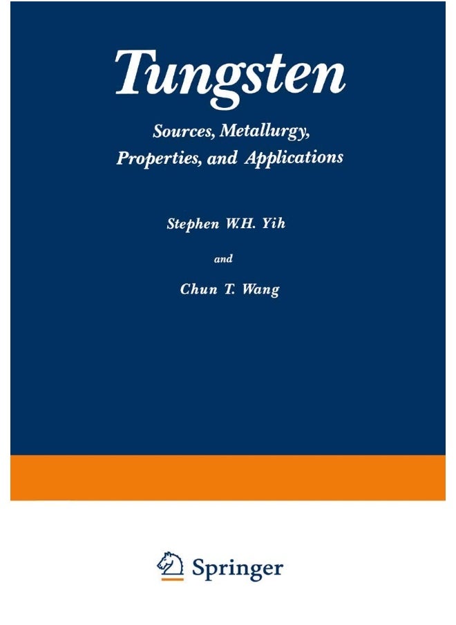 Tungsten: Sources, Metallurgy, Properties, and Applications 
