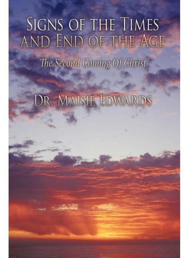 Signs of the Times and End of the Age The Second Coming Of Christ - Hardback