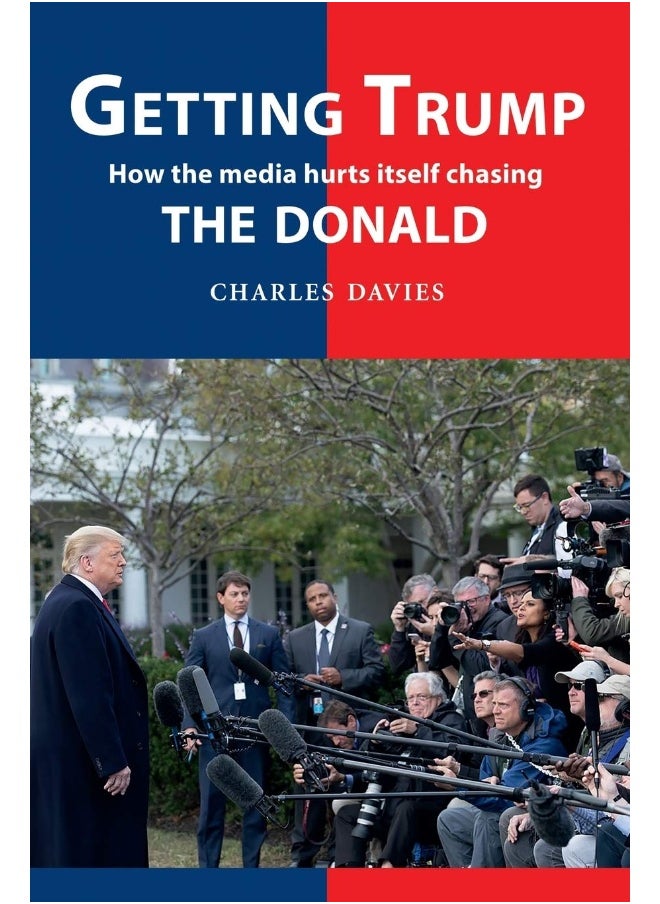Getting Trump: How the media hurts itself chasing the Donald 
