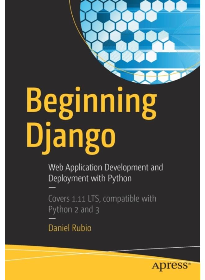 Beginning Django : Web Application Development and Deployment with Python