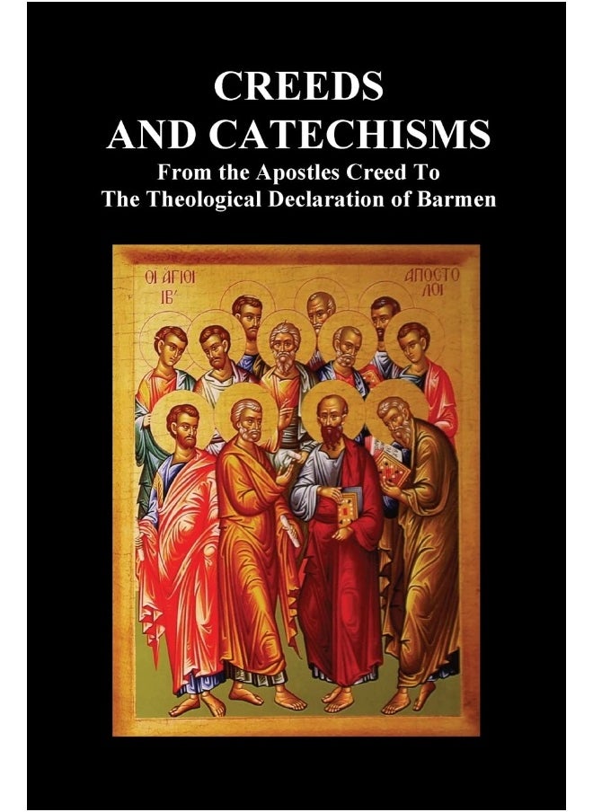 Creeds and Catechisms: Apostles' Creed, Nicene Creed, Athanasian Creed, the Heidelberg Catechism, the Canons of Dordt, the Belgic Confession,  - Image 1