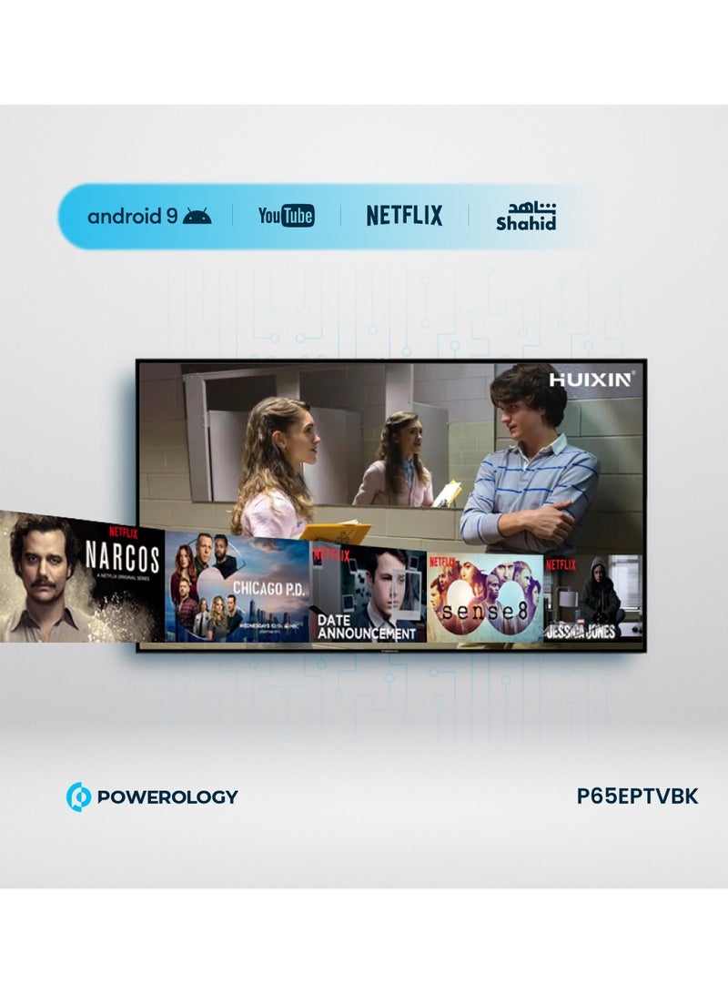 Powerology Smart TV 65" 4K Explosion-Proof with Ultra-Thin Bezel and Aviation Grade Tempered Glass / Wi-Fi / Bluetooth/10W Speaker/ Android 11/Android apps for Games & Streaming/ YouTube, Netflix & Shahid Streaming/Digital Satellite Broadcasting/4K Full Perspective UHD Display Smart TV with High-Resolution for Home Entertainment - Black - Image 2