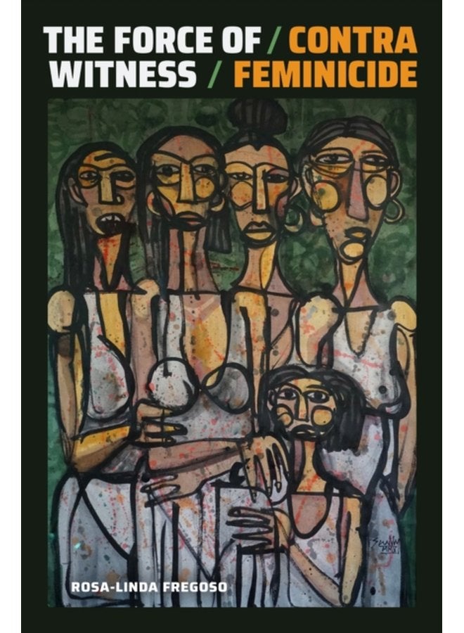 The Force of Witness Contra Feminicide - Paperback