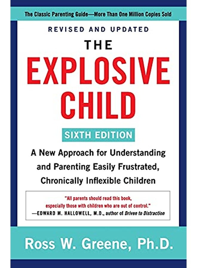 The Explosive Child [Sixth Edition]: A New Approach for Understanding and Parenting Easily Frustrated, Chronically Inflexible Children