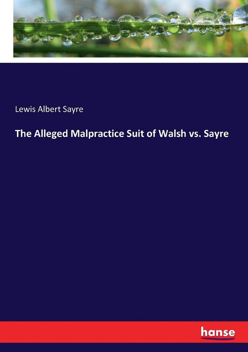 The Alleged Malpractice Suit of Walsh vs. Sayre - Image 1