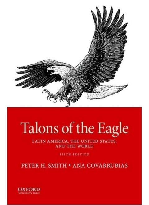 Talons of the Eagle: Latin America, the United States, and the World