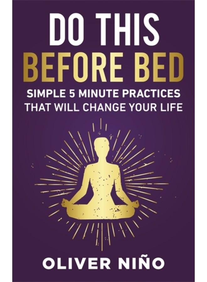 Do This Before Bed : Simple 5-Minute Practices That Will Change Your Life