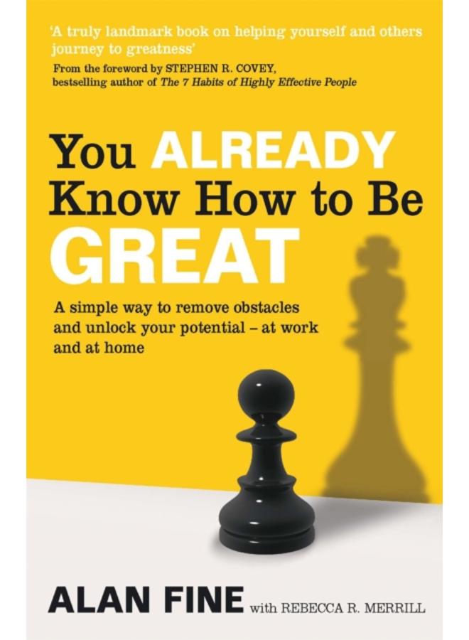 You Already Know How To Be Great : A simple way to remove interference and unlock your potential - at work and at home 