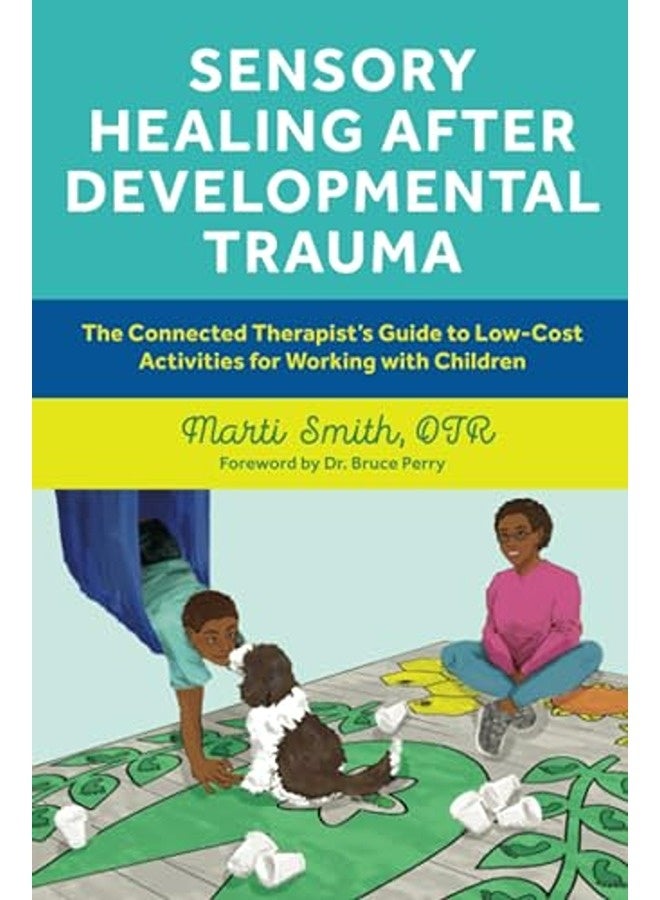 Sensory Healing After Developmental Trauma The Connected Therapists Guide To Lowcost Activities F 