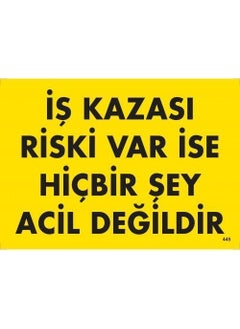 If There is a Risk of Work Accident, Nothing Is Urgent Warning Sign 25X35 CODE:445 - pzsku/ZC53717AC910CC2811FD6Z/45/_/1740620874/7b0cad3b-bb0b-40c8-86cd-fd7573a2d04a