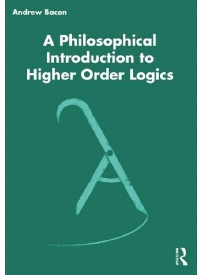 A Philosophical Introduction to Higher-order Logics 