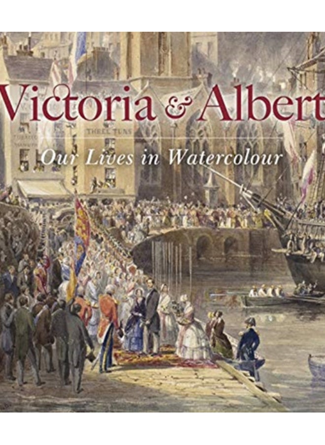 Victoria & Albert: Our Lives in Watercolour 