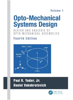 CRC Press Opto-Mechanical Systems Design, Volume 1: Design and Analysis of Opto-Mechanical Assemblies 