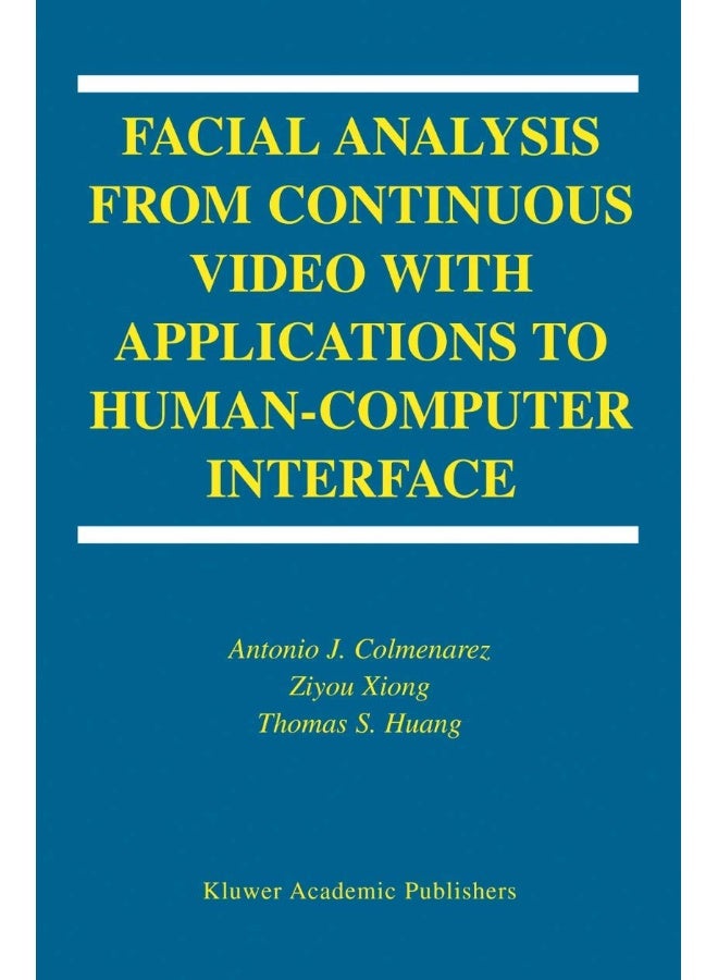 Facial Analysis from Continuous Video with Applications to Human-Computer Interface 